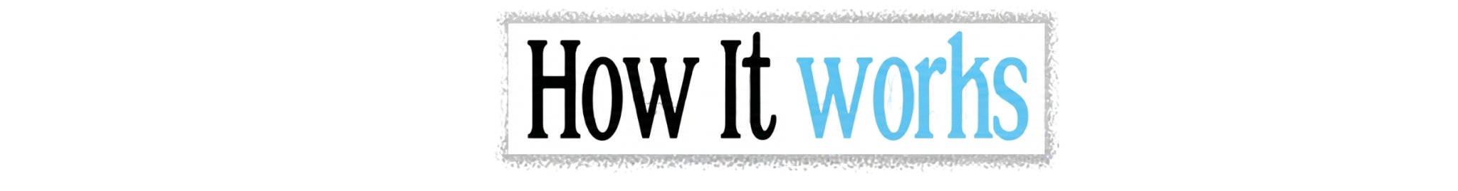 How it works